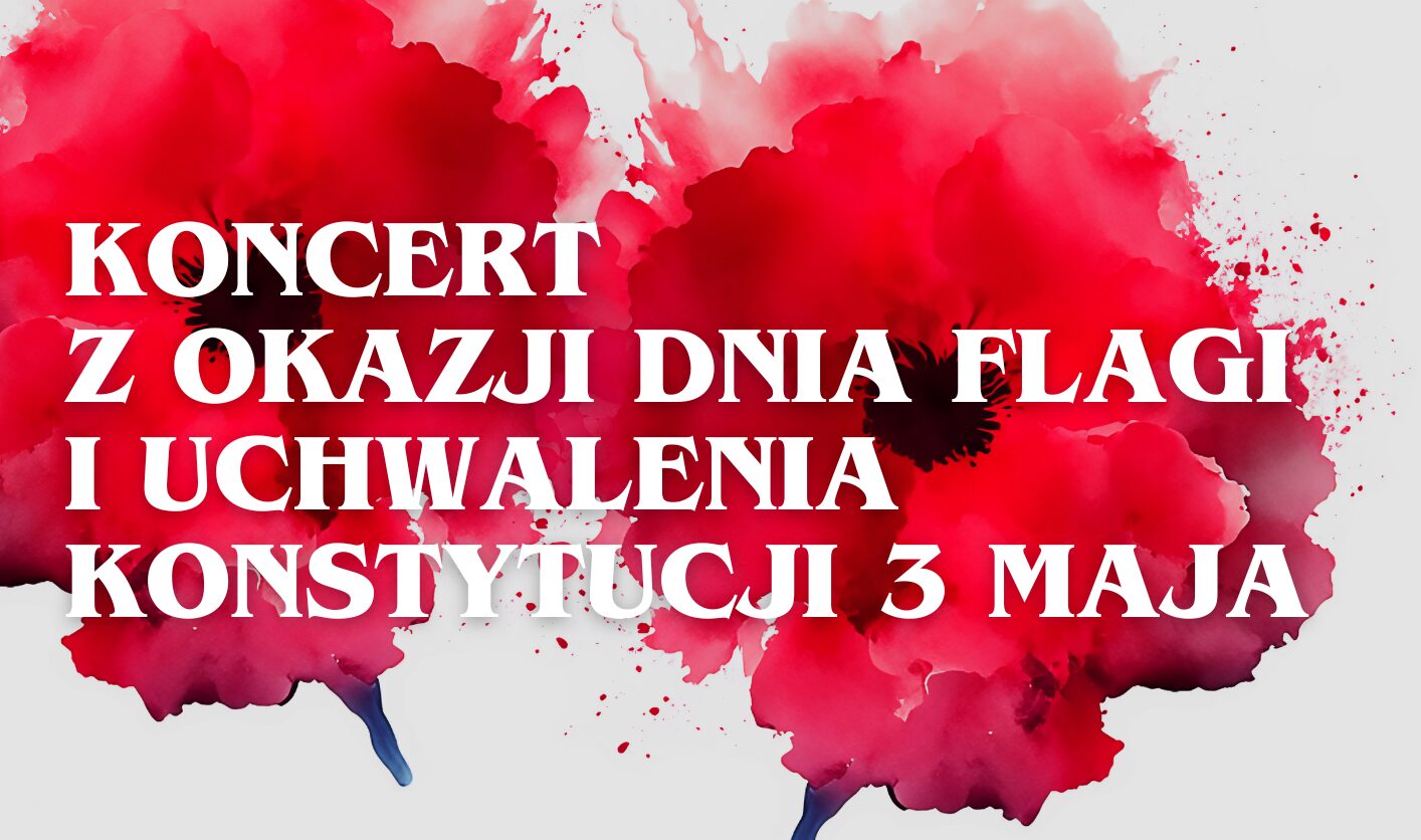 Koncert z okazji Dnia Flagi i Uchwalenia Konstytucji 3 Maja